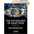 The Physiology of Crop Yield by  Robert K. M. Hay and John R. Porter