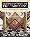 Secrets and Practices of the Freemasons: Sacred Mysteries, Rituals and Symbols Revealed