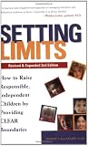 Setting Limits: How to Raise Responsible, Independent Children by Providing Clear Boundaries (Revised and Expanded Second Edition)