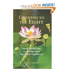 Opening to the Light: Weekly Meditations on Messages from Near-Death Experiences