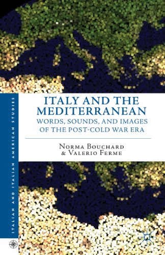 Italy and the Mediterranean: Words, Sounds, and Images of the Post-Cold War Era (Italian and Italian American Studies)