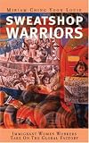 Sweatshop Warriors : Immigrant Women Workers Take On The Global Factory