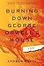 Burning Down George Orwell's House