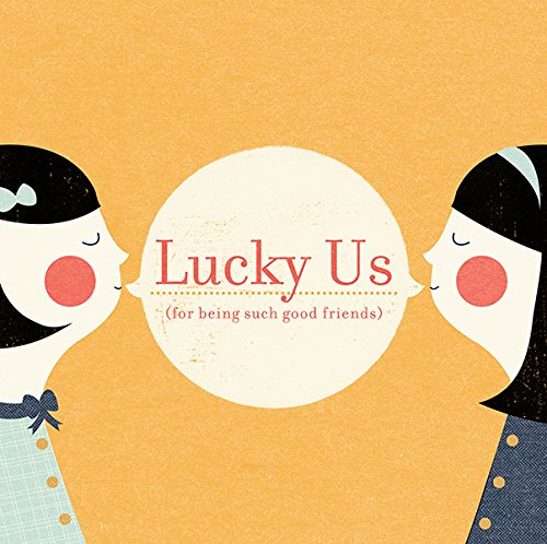 Lucky Us: For Being Such Good Friends