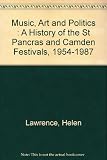 Music, art & politics : a history of the St Pancras & Camden festivals, 1954-1987
