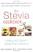 The Stevia Cookbook: Cooking with Nature's Calorie-Free Sweetener