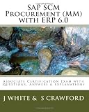SAP SCM Procurement (MM) with ERP 6.0: Associate Certification Exam with Questions, Answers & Explanations (Volume 2)