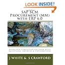 SAP SCM Procurement (MM) with ERP 6.0: Associate Certification Exam with Questions, Answers &amp; Explanations