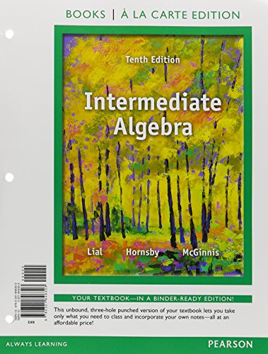 Intermediate Algebra, Books a la Carte Edition (10th Edition), by Margaret L. Lial, John Hornsby, Terry McGinnis