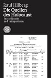 Die Quellen des Holocaust: Entschl&uuml;sseln und Interpretieren - Raul Hilberg