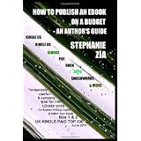 How To Publish An Ebook On A Budget - An Author's Guidedi Stephanie Zia