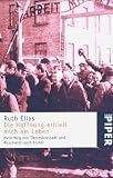 Die Hoffnung erhielt mich am Leben: Mein Weg von Theresienstadt und Auschwitz nach Israel - Ruth Elias
