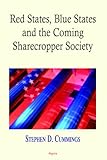 Red States, Blue States, and the Coming Sharecropper Society