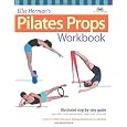 Ellie Herman's Pilates Props Workbook: Illustrated Step-by-Step Guide