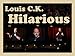 Louis C.K. Hilarious