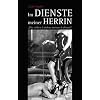 Im Dienste meiner Herrin: Die s��en Leiden meines Lebens!