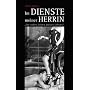 Im Dienste meiner Herrin: Die s��en Leiden meines Lebens!