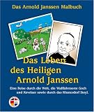 Produkt-Bild: Das Arnold Janssen Malbuch. Das Leben des Heiligen Arnold Janssen.: Eine Reise durch die Welt, die Wallfahrtsorte Goch und Kevelaer sowie durch das Klosterdorf Steyl.