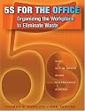 5S for the Office: Organizing the Workplace to Eliminate Waste