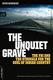 The Unquiet Grave: The FBI and the Struggle for the Soul of Indian Country