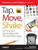 Tap, Move, Shake: Turning Your Game Ideas into iPhone & iPad Apps
