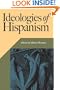Ideologies of Hispanism (Hispanic Issues)