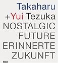 Takaharu + Yui Tezuka: Erinnerte Zukunft