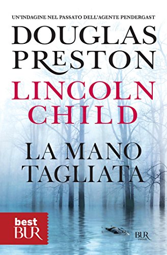 La mano tagliata: Serie di Pendergast Vol.11 (best BUR) (Italian Edition)