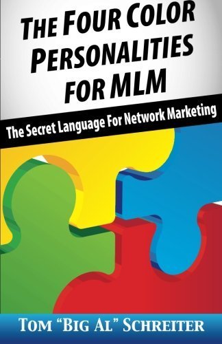 The Four Color Personalities For MLM: The Secret Language For Network Marketing by Schreiter, Tom 