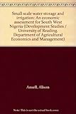 Small scale water storage and irrigation : an economic assessment for South West Nigeria
