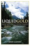 Liquid Gold: Privatization, Power and Water in British Columbia