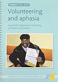 Volunteering and aphasia : a guide for organisations recruiting volunteers with aphasia