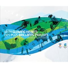 With Glowing Hearts/Des Plus Brillants Exploits: The Official Commemorative Book of the XXI Olympic Winter Games and the X Paralympic Winter Games/Le