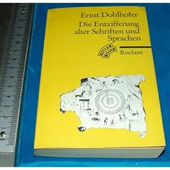 Die Entzifferung alter Schriften und Sprachen. ( Reclam Wissen).