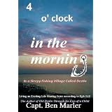 4 o'clock in the Morning In a Sleepy Fishing Village Called Destin.: Living an Exciting Life Sharing Jesus According to Eph. 2:10