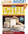 Home Cheese Making: Recipes for 75 Homemade Cheeses: Recipes for 75 Delicious Cheeses