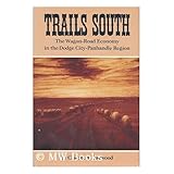 Trails South: The Wagon-Road Economy in the Dodge City-Panhandle Region