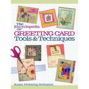 The Encyclopedia of Greeting Card Tools and Techniques by Susan Pickering Rothamel