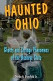 Haunted Ohio: Ghosts and Strange Phenomena of the Buckeye State (Haunted Series)