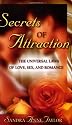 Secrets of Attraction: The Universal Laws of Love, Sex, and Romance