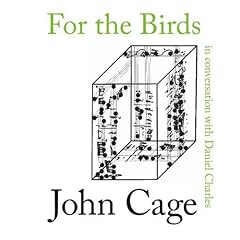 For the Birds: John Cage in Conversation with Daniel Charles