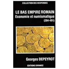 Le Bas Empire romain. Economie et numismatique 284 - 491