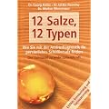 12 Salze, 12 Typen. (Wie Sie mit der Antlitzdiagnostik Ihr pers�nliches Sch��lersalz finden. Der Schl�ssel zu mehr Lebenskraft.)