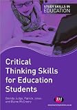 Critical Thinking Skills for Education Students (Study Skills in Education)
