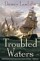 Troubled Waters: An Alan Lewrie Naval Adventure (Alan Lewrie Naval Adventures)