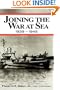Joining the War at Sea 1939-1945: A Destroyer's Role in World War II Naval Convoys and Invasion Landings