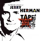Tap Your Troubles Away! - The Words And Music Of Jerry Herman