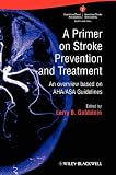 A Primer on Stroke Prevention and Treatment: An overview based on AHA/ASA Guidelines