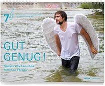 7 Wochen Ohne 2012. Wandkalender: Gut genug! Sieben Wochen ohne falschen Ehrgeiz