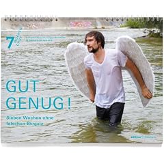 7 Wochen Ohne 2012. Wandkalender: Gut genug! Sieben Wochen ohne falschen Ehrgeiz